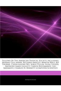 Articles on Fellows of the American Physical Society, Including: Murray Gell-Mann, Richard Smalley, Martin Walt, Kip Thorne, Chien-Shiung Wu, Jorge Pu