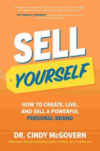Sell Yourself: How to Create, Live, and Sell a Powerful Personal Brand