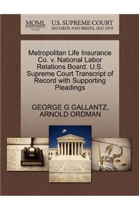 Metropolitan Life Insurance Co. V. National Labor Relations Board. U.S. Supreme Court Transcript of Record with Supporting Pleadings