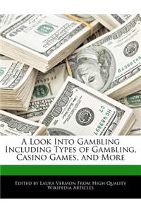 A Look Into Gambling Including Types of Gambling, Casino Games, and More