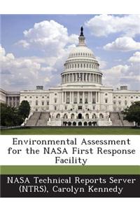 Environmental Assessment for the NASA First Response Facility