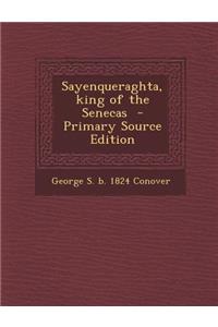 Sayenqueraghta, King of the Senecas