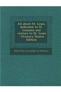 All about St. Louis, Dedicated to St. Louisans and Visitors to St. Louis