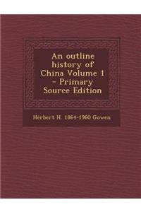 An Outline History of China Volume 1