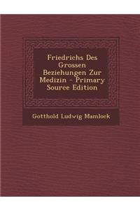 Friedrichs Des Grossen Beziehungen Zur Medizin