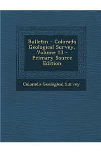 Bulletin - Colorado Geological Survey, Volume 13