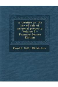 A Treatise on the Law of Sale of Personal Property Volume 2 - Primary Source Edition