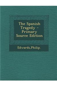 The Spanish Tragedy - Primary Source Edition