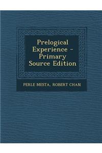Prelogical Experience - Primary Source Edition