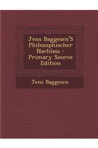 Jens Baggesen's Philosophischer Nachlass - Primary Source Edition