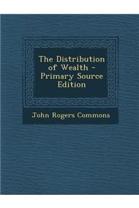 The Distribution of Wealth - Primary Source Edition