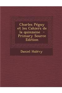 Charles Peguy Et Les Cahiers de La Quinzaine