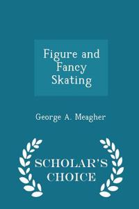 Figure and Fancy Skating - Scholar's Choice Edition