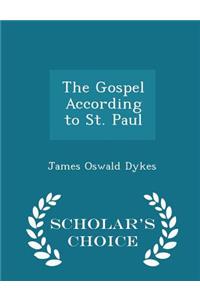The Gospel According to St. Paul - Scholar's Choice Edition