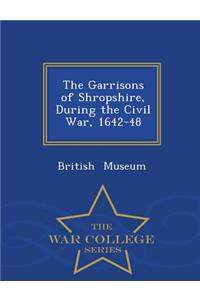 Garrisons of Shropshire, During the Civil War, 1642-48 - War College Series