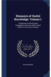 Elements of Useful Knowledge. Volume I.