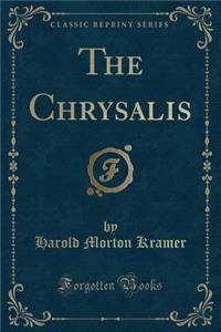 The Chrysalis (Classic Reprint)