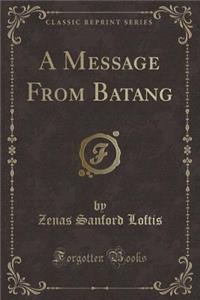 A Message from Batang (Classic Reprint)
