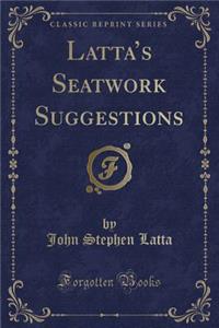 Latta's Seatwork Suggestions (Classic Reprint)