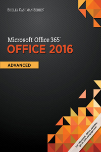 Bundle: Shelly Cashman Series Microsoft Office 365 & Office 2016: Advanced + Lms Integrated Sam 365 & 2016 Assessments, Trainings, and Projects with 1 Mindtap Reader, (6 Months) Printed Access Card