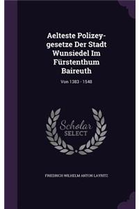 Aelteste Polizey-Gesetze Der Stadt Wunsiedel Im Furstenthum Baireuth