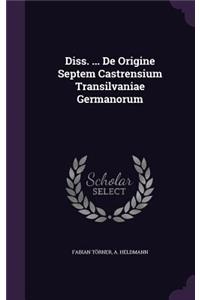 Diss. ... de Origine Septem Castrensium Transilvaniae Germanorum