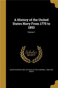 History of the United States Navy From 1775 to 1893; Volume 1