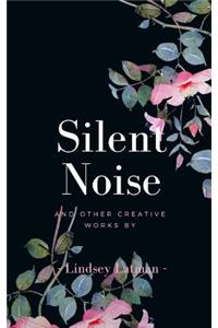 Silent Noise and Other Creative Works