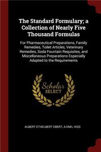 The Standard Formulary; A Collection of Nearly Five Thousand Formulas