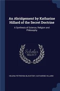 Abridgement by Katharine Hillard of the Secret Doctrine