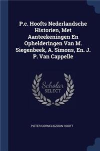 P.c. Hoofts Nederlandsche Historien, Met Aanteekeningen En Ophelderingen Van M. Siegenbeek, A. Simons, En. J. P. Van Cappelle