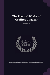 Poetical Works of Geoffrey Chaucer; Volume 5