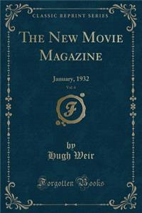 The New Movie Magazine, Vol. 4: January, 1932 (Classic Reprint)