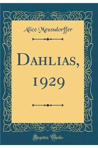 Dahlias, 1929 (Classic Reprint)