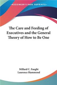 Care and Feeding of Executives and the General Theory of How to Be One