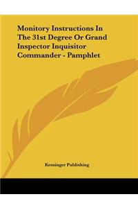 Monitory Instructions In The 31st Degree Or Grand Inspector Inquisitor Commander - Pamphlet