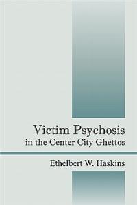 Victim Psychosis in the Center City Ghettos