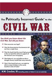Politically Incorrect Guide to the Civil War