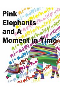 Pink Elephants and a Moment in Time: Moment in Time