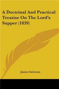 Doctrinal And Practical Treatise On The Lord's Supper (1839)