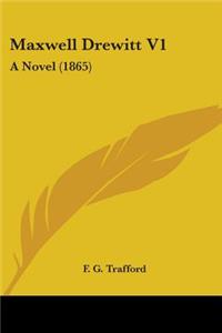 Maxwell Drewitt V1: A Novel (1865)