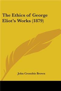 The Ethics of George Eliot's Works (1879)
