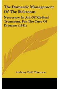 The Domestic Management Of The Sickroom