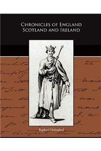 Chronicles of England Scotland and Ireland