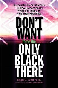 Don't Want To Be The Only Black There