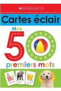 Apprendre Avec Scholastic: Cartes Éclair: Mes 50 Premiers Mots