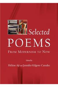 Selected Poems: From Modernism to Now