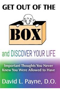 Get Out of the Box and Discover Your Life