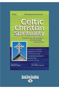 Celtic Christian Spirituality: Essential Writings Annotated & Explained (Large Print 16pt)