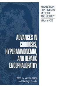 Advances in Cirrhosis, Hyperammonemia, and Hepatic Encephalopathy